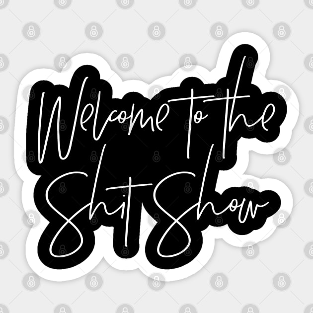 Welcome to the Shit Show Sticker by MadEDesigns